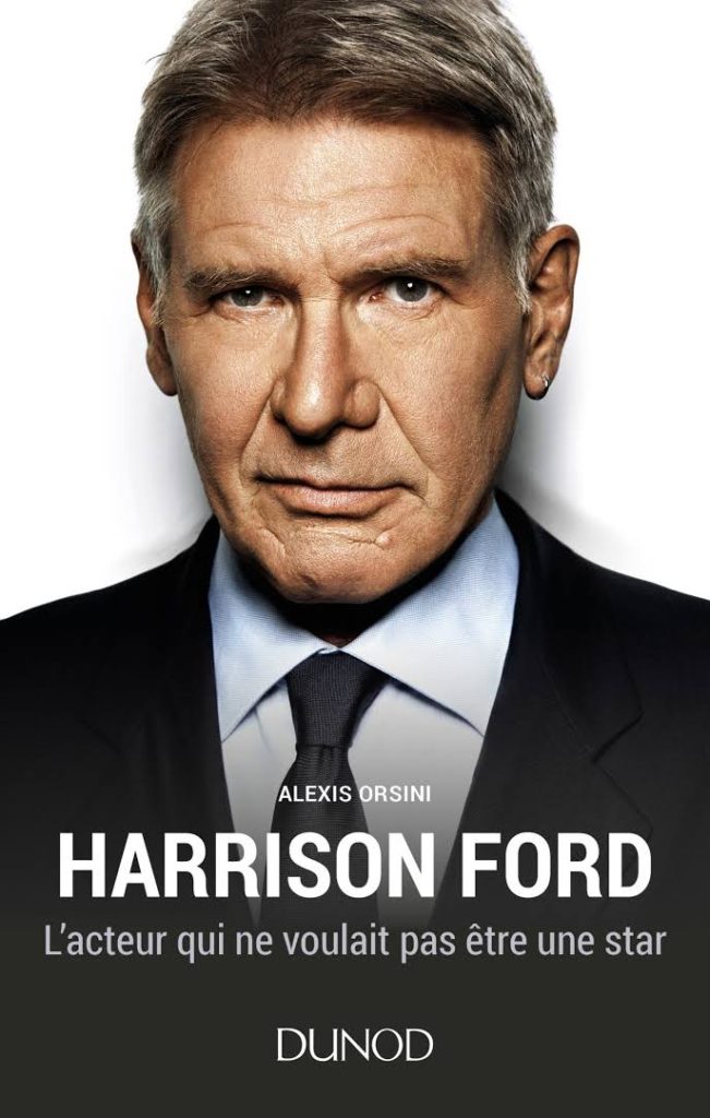 Harrison Ford - L'acteur qui ne voulait pas être une star