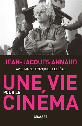 Jean-Jacques Annaud - Une vie pour le Cinéma